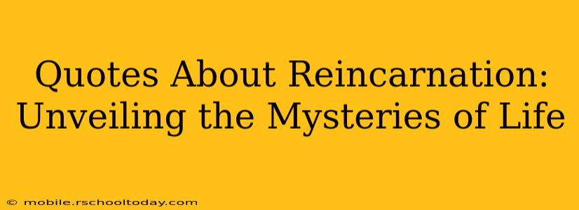 Quotes About Reincarnation: Unveiling the Mysteries of Life