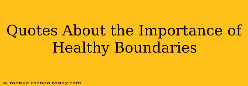 Quotes About the Importance of Healthy Boundaries