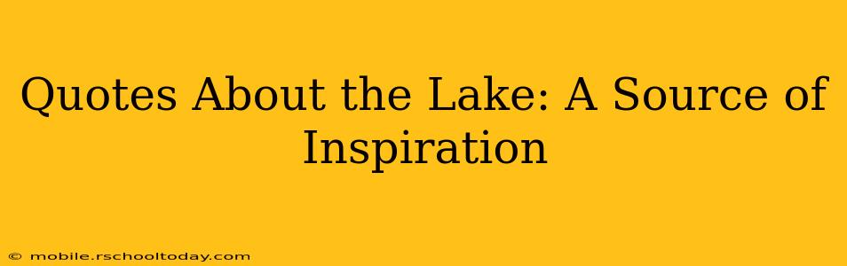 Quotes About the Lake: A Source of Inspiration