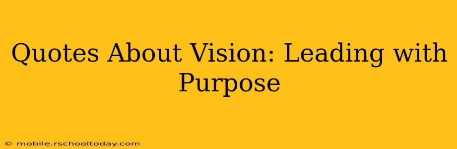 Quotes About Vision: Leading with Purpose