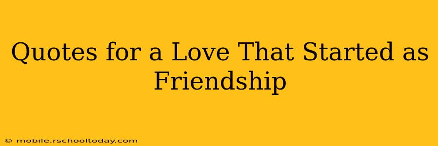 Quotes for a Love That Started as Friendship