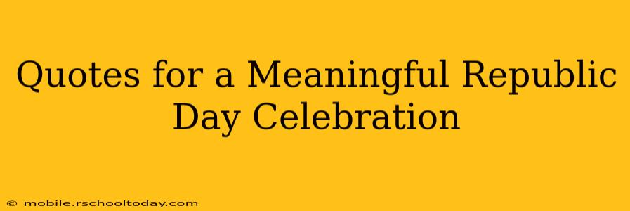 Quotes for a Meaningful Republic Day Celebration