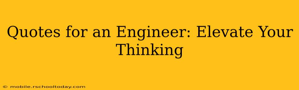 Quotes for an Engineer: Elevate Your Thinking