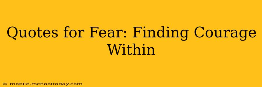 Quotes for Fear: Finding Courage Within
