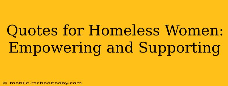 Quotes for Homeless Women: Empowering and Supporting