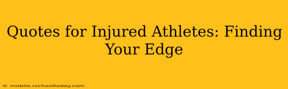 Quotes for Injured Athletes: Finding Your Edge