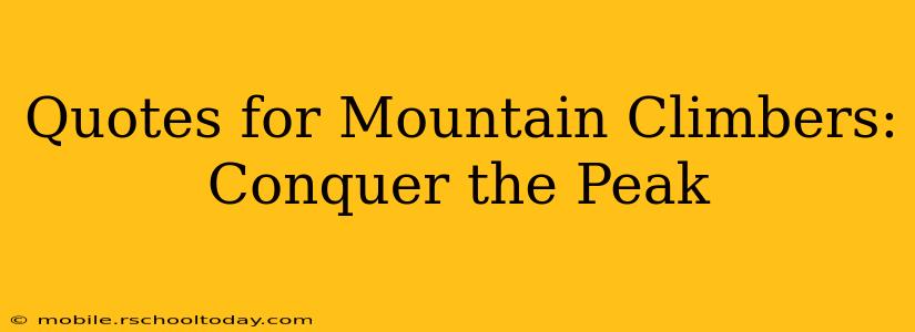 Quotes for Mountain Climbers: Conquer the Peak
