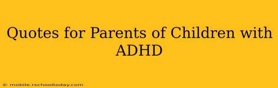 Quotes for Parents of Children with ADHD