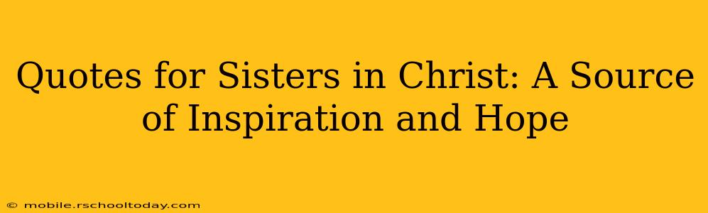 Quotes for Sisters in Christ: A Source of Inspiration and Hope