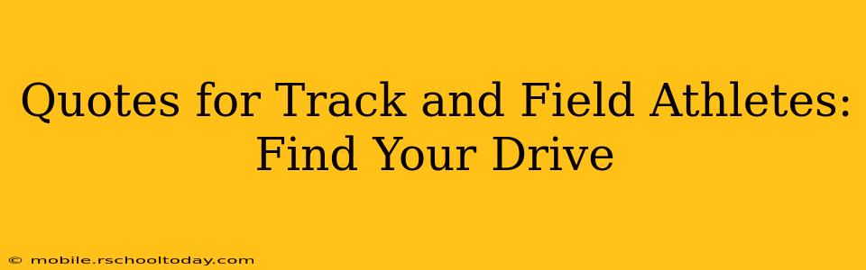 Quotes for Track and Field Athletes: Find Your Drive