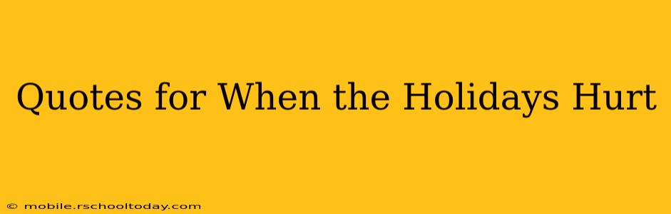 Quotes for When the Holidays Hurt