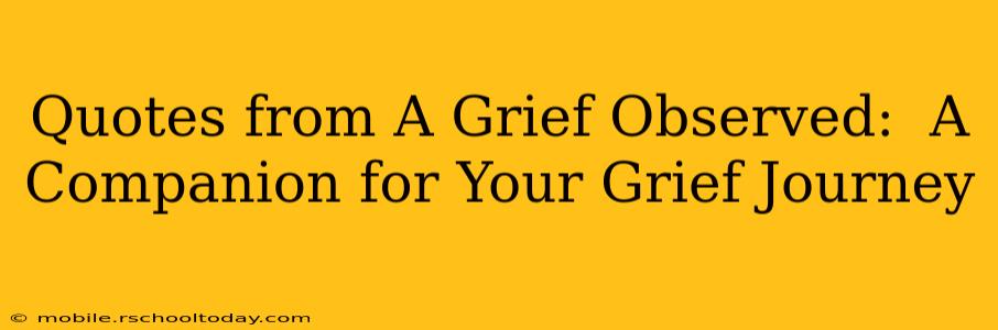 Quotes from A Grief Observed:  A Companion for Your Grief Journey