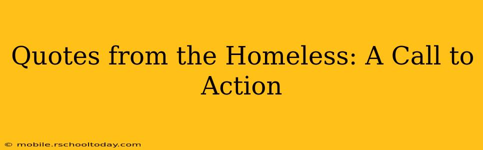Quotes from the Homeless: A Call to Action