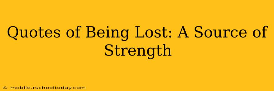 Quotes of Being Lost: A Source of Strength