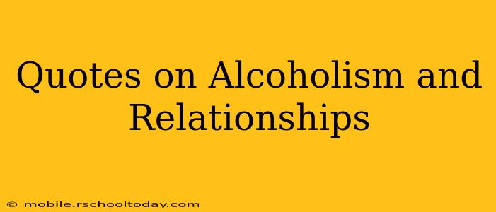 Quotes on Alcoholism and Relationships