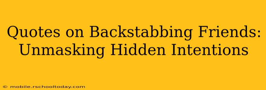 Quotes on Backstabbing Friends:  Unmasking Hidden Intentions