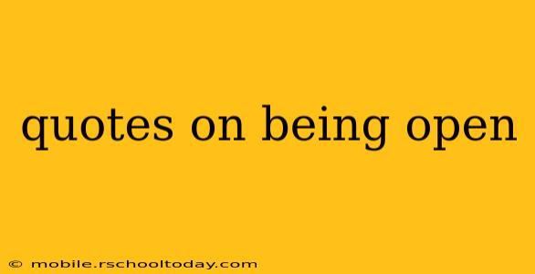 quotes on being open