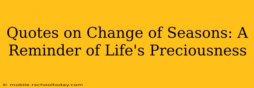 Quotes on Change of Seasons: A Reminder of Life's Preciousness