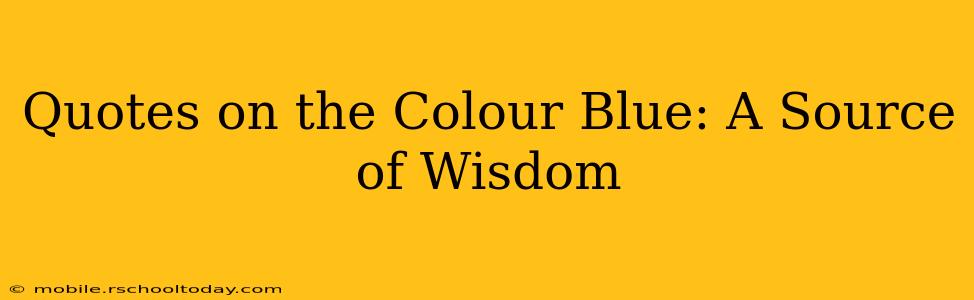 Quotes on the Colour Blue: A Source of Wisdom