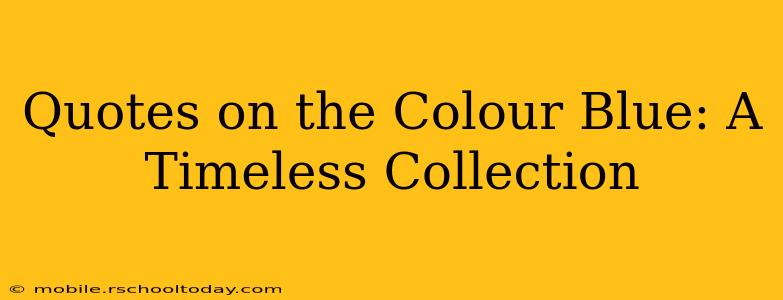 Quotes on the Colour Blue: A Timeless Collection