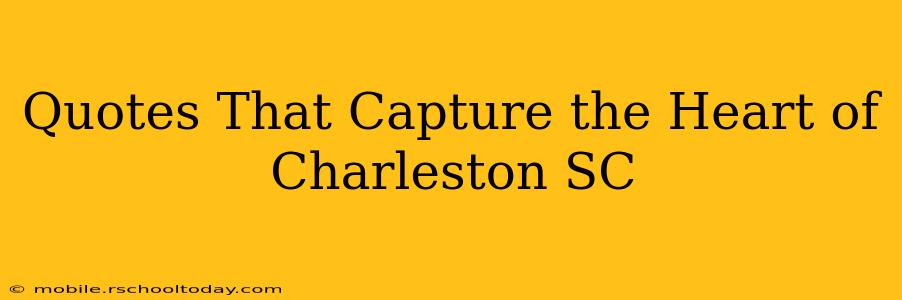 Quotes That Capture the Heart of Charleston SC