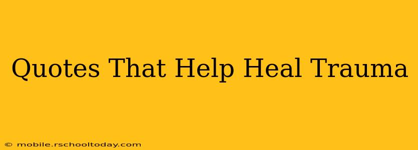 Quotes That Help Heal Trauma