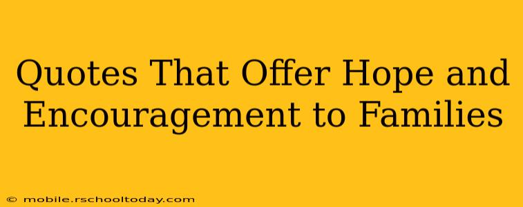 Quotes That Offer Hope and Encouragement to Families