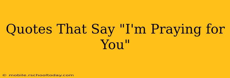 Quotes That Say "I'm Praying for You"