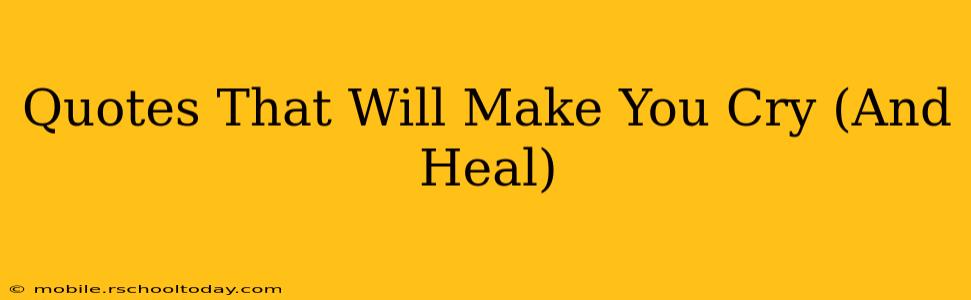 Quotes That Will Make You Cry (And Heal)