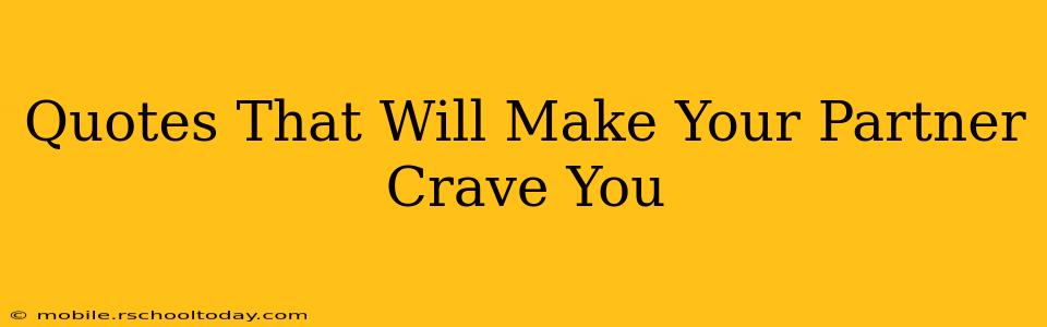 Quotes That Will Make Your Partner Crave You