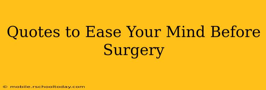 Quotes to Ease Your Mind Before Surgery