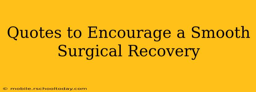 Quotes to Encourage a Smooth Surgical Recovery
