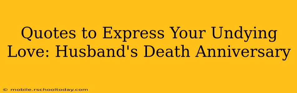Quotes to Express Your Undying Love: Husband's Death Anniversary