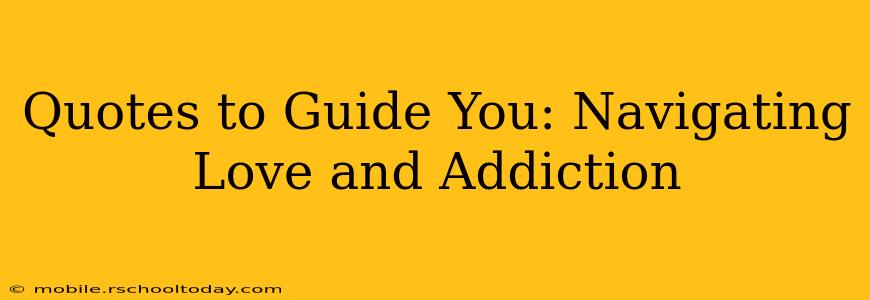 Quotes to Guide You: Navigating Love and Addiction