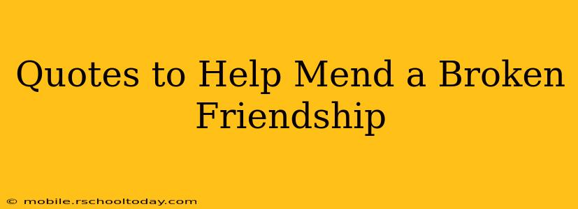 Quotes to Help Mend a Broken Friendship