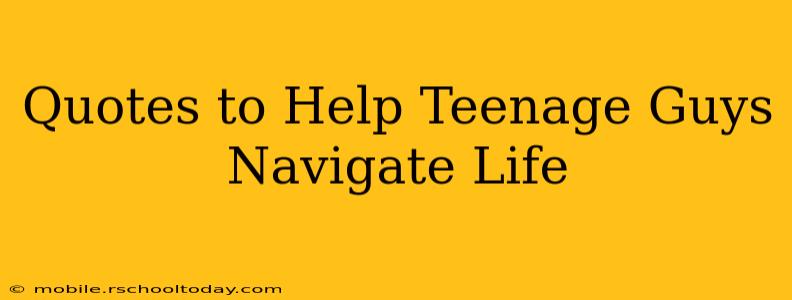 Quotes to Help Teenage Guys Navigate Life