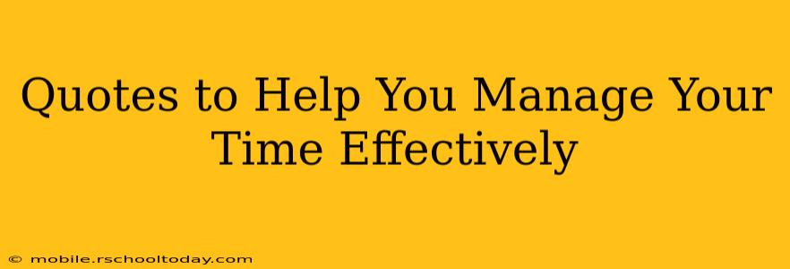 Quotes to Help You Manage Your Time Effectively