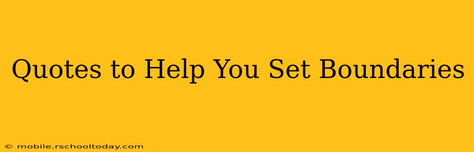 Quotes to Help You Set Boundaries