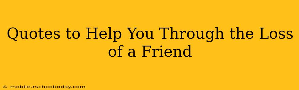 Quotes to Help You Through the Loss of a Friend