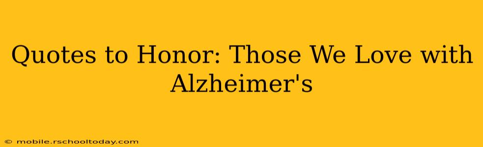 Quotes to Honor: Those We Love with Alzheimer's