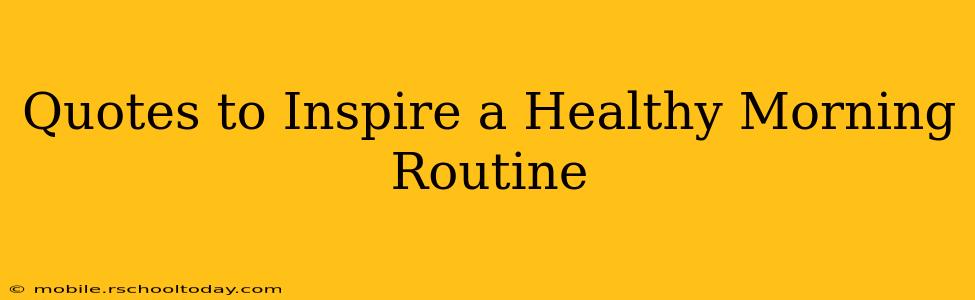 Quotes to Inspire a Healthy Morning Routine