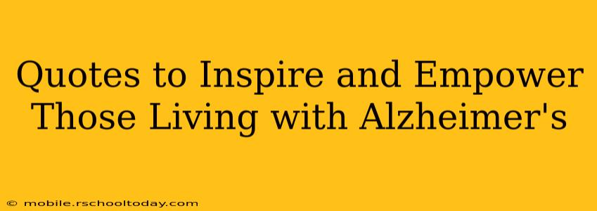 Quotes to Inspire and Empower Those Living with Alzheimer's