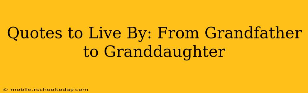 Quotes to Live By: From Grandfather to Granddaughter