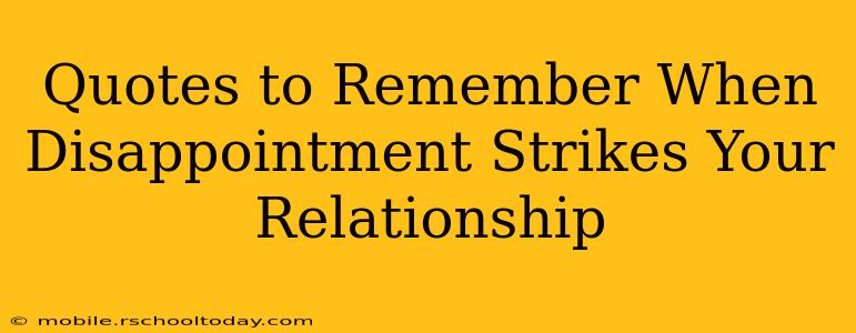 Quotes to Remember When Disappointment Strikes Your Relationship