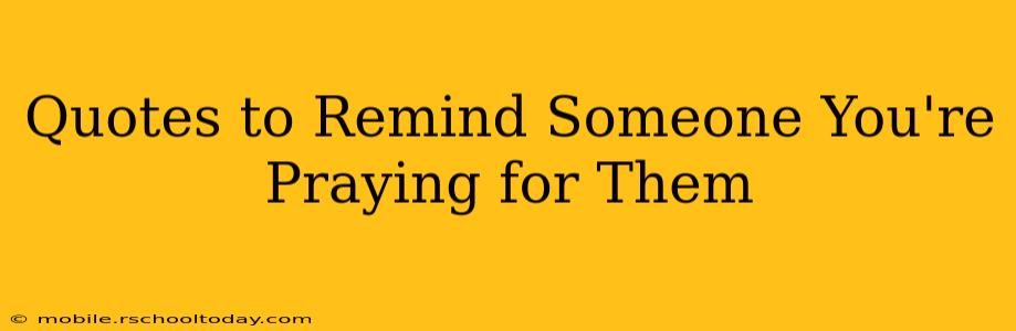 Quotes to Remind Someone You're Praying for Them