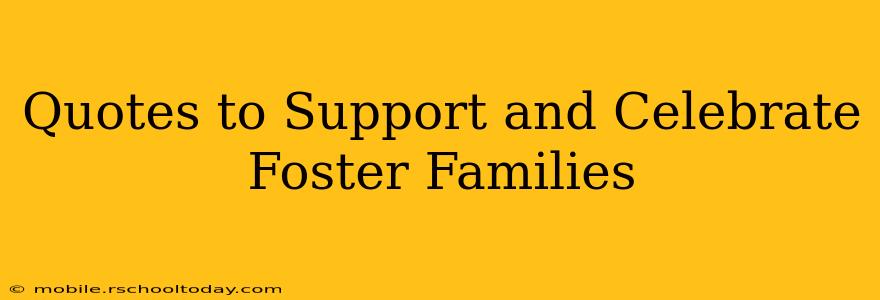 Quotes to Support and Celebrate Foster Families