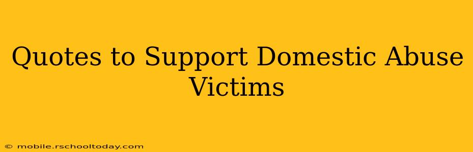 Quotes to Support Domestic Abuse Victims