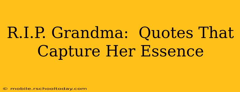 R.I.P. Grandma:  Quotes That Capture Her Essence