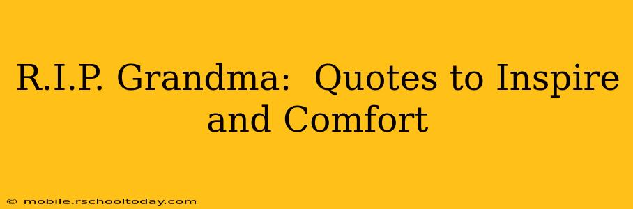 R.I.P. Grandma:  Quotes to Inspire and Comfort