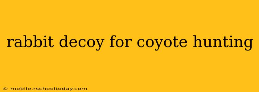 rabbit decoy for coyote hunting